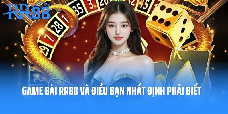 Game bài RR88 và những điều bạn nhất định phải biết