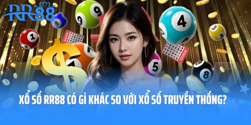 Xổ số RR88 có gì khác so với xổ số truyền thống?